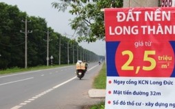 Địa ốc Long Thành: Từ cơn sốt đất đến kiểm soát các dự án