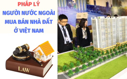 Luật mua nhà, thời hạn sở hữu nhà của người nước ngoài tại Việt Nam