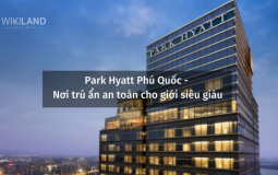 Park Hyatt Phú Quốc – Nơi trú ẩn an toàn cho giới siêu giàu thế giới