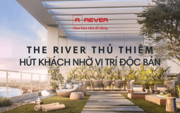 Vì sao khách hàng "đổ xô" mua căn hộ The River Thủ Thiêm?