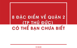 Bạn đã biết những đặc điểm nổi bật này về Quận 2 (TP Thủ Đức)?