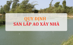 Nắm rõ quy trình thủ tục các bước san lấp ao xây nhà