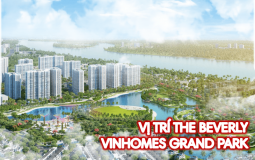 Vị trí phân khu dự án The Beverly, Vinhomes Grand Park ở đâu, tầm view ra sao?