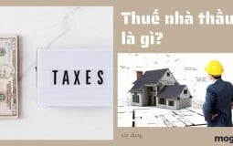 Thuế nhà thầu là gì? Hướng dẫn cách tính thuế nhà thầu chuẩn nhất