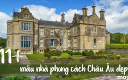 Đa dạng các mẫu nhà phong cách châu Âu từ đơn giản đến hiện đại