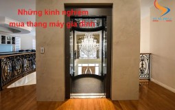 Những kinh nghiệm mua thang máy gia đình bạn cần biết
