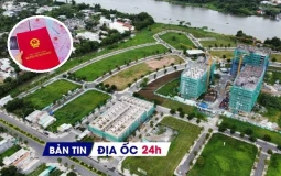 Địa ốc 24H: Đề xuất phạt 1 tỷ đồng chủ đầu tư chậm làm sổ đỏ cho dân; TPHCM sắp mở bán NƠXH giá 16 triệu đồng/m2