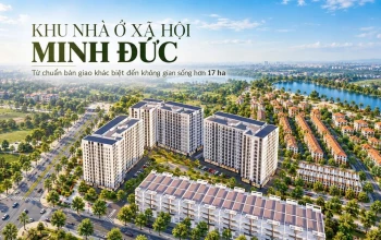 Khu nhà ở xã hội Minh Đức: Không gian sống hơn 17 ha với nhiều cảnh quan