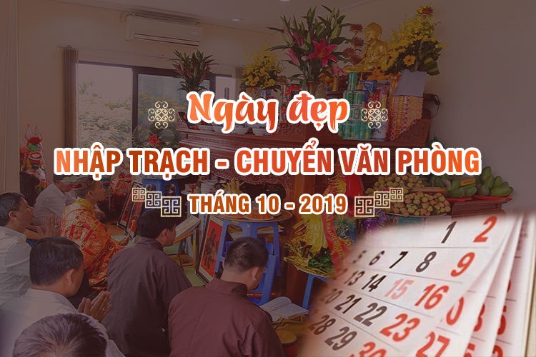 Ngày tốt nhập trạch, chuyển nhà tháng 10/2019 theo tuổi 12 con giáp