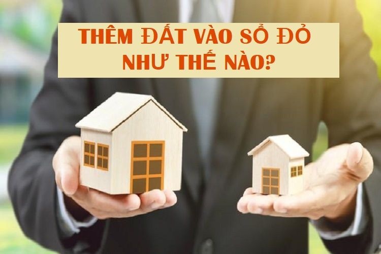Quy định thủ tục cấp sổ đỏ cho diện tích đất tăng thêm