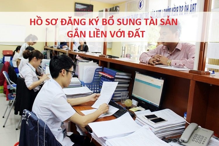 Thủ tục đăng ký bổ sung tài sản gắn liền với đất chính xác nhất