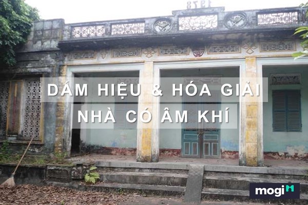 Dấu hiệu nhà có âm khí và phương pháp hóa giải