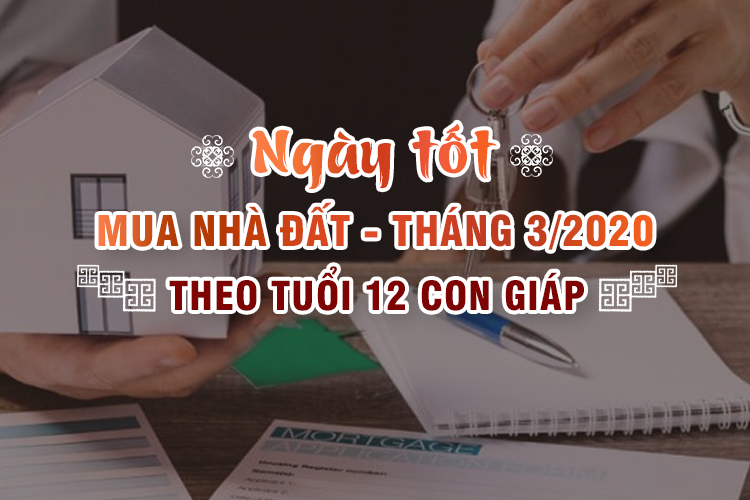 Cách xem ngày mua bán nhà đất tháng 3 năm 2020