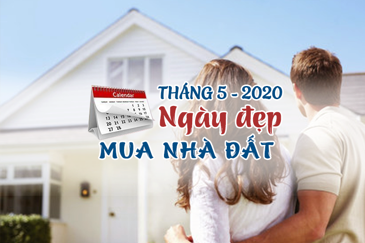 Lựa chọn ngày nhận bàn giao, ký hợp đồng mua nhà tháng 5/2020 hợp tuổi