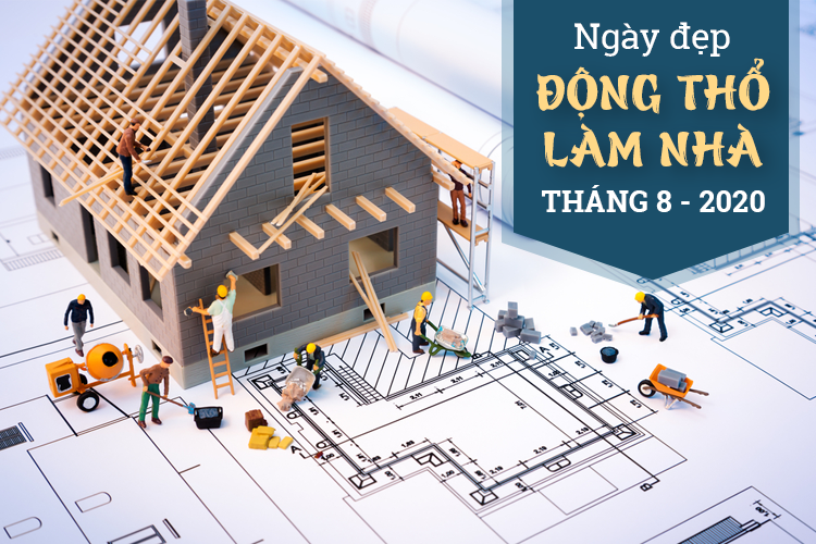 Chọn ngày đẹp làm nhà, dựng nhà mới trong tháng 8 năm 2020 cho 12 con giáp