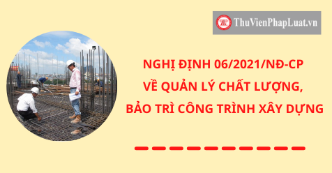 Nội dung chi tiết về quản lý chất lượng, thi công và bảo vệ công trình xây dựng