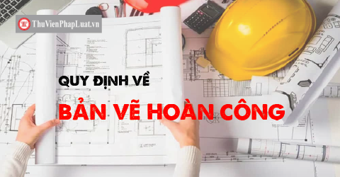 Quy định Về Bản Vẽ Cong Trinh Xay Dựng Hoan Thanh Theo Nghị định 06 21 Nđ Cp Thong Tin Dự An Cập Nhật Tin Tức Bất động Sản Mới Nhất