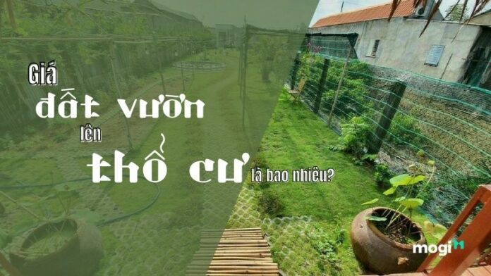 Giá đất vườn lên thổ cư 2022 cập nhật mới nhất hiện nay