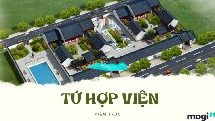 Nhà Tứ hợp viện là gì? Nguồn gốc xuất xứ, đặc điểm và ý nghĩa lịch sử
