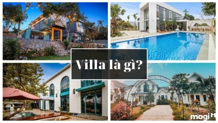 Villa là gì? Các loại hình Villa phổ biến và những mẫu Villa đẹp