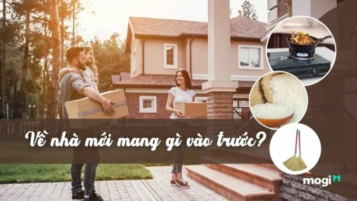 Dọn về nhà mới mang gì vào trước? Những điều cần biết khi dọn nhà