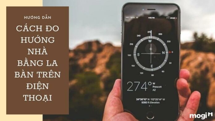 Hướng dẫn cách đo hướng nhà bằng la bàn trên điện thoại siêu dễ