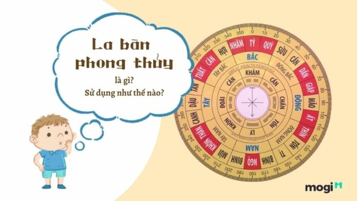 La bàn phong thuỷ là gì? Hướng dẫn sử dụng la bàn phong thuỷ chi tiết