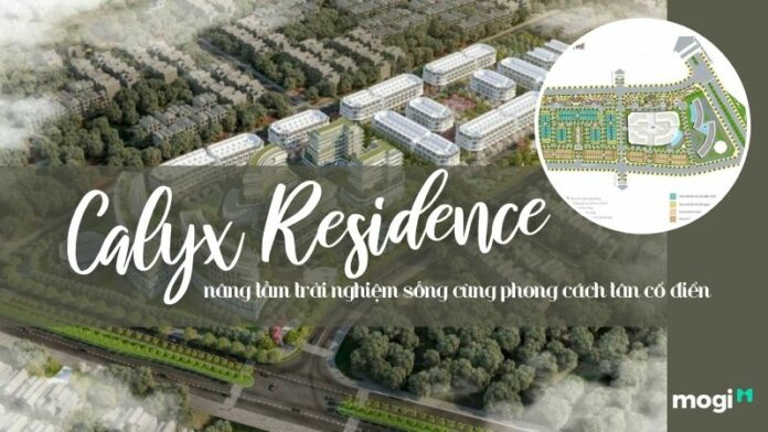 Calyx Residence – Nâng tầm trải nghiệm sống với phong cách tân cổ điển
