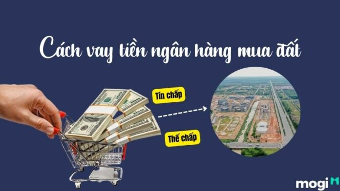 Cách vay tiền ngân hàng mua đất – Một số lưu ý khi vay tiền ngân hàng