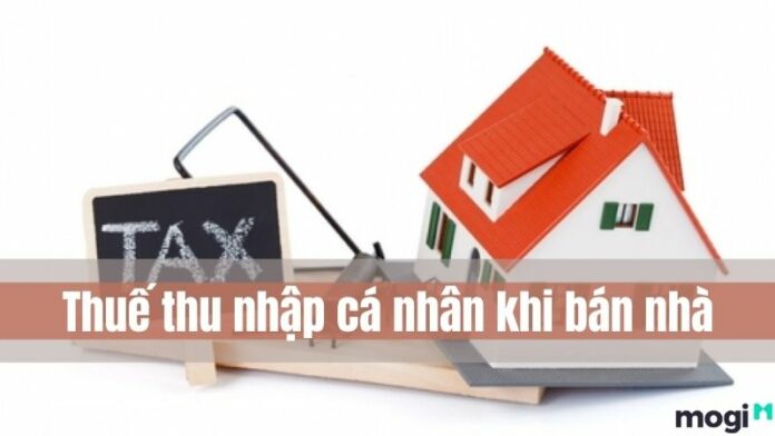 Thuế thu nhập cá nhân khi bán nhà – Hướng dẫn tính thuế TNCN chi tiết