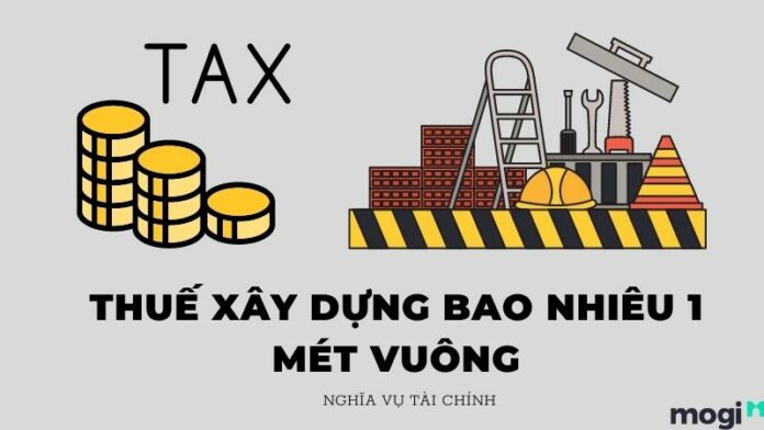 Thuế xây dựng bao nhiêu 1m2? Hướng dẫn cách tính thuế xây dựng