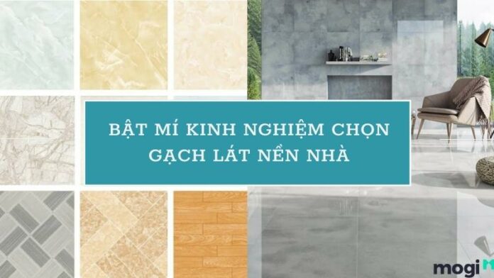 Bật mí kinh nghiệm chọn gạch lát nền nhà phù hợp thiết kế ngôi nhà