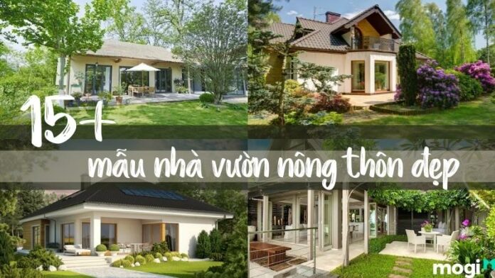 Chiêm ngưỡng 15+ mẫu nhà vườn nông thôn đẹp, hiện đại