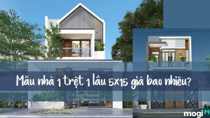 Mẫu nhà 1 trệt 1 lầu 5×15 giá bao nhiêu? Ý tưởng xây nhà giá rẻ