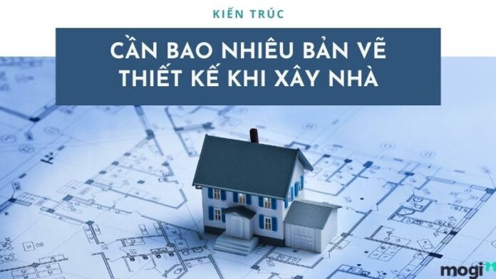Những loại bản vẽ cần quan tâm khi xây nhà mới hoặc cải tạo nhà