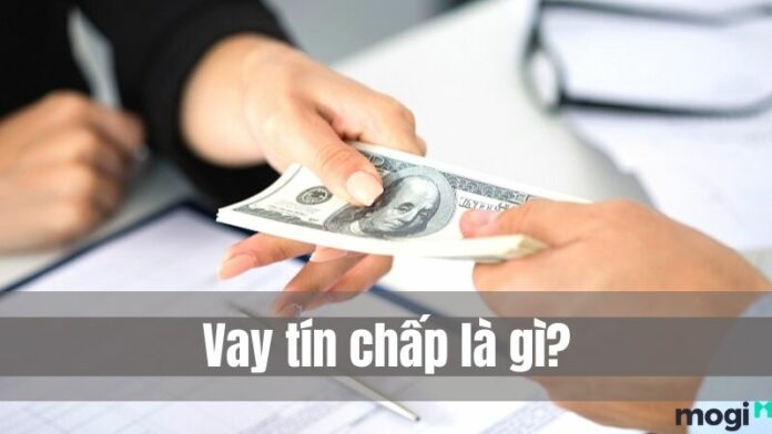 Vay tín chấp là gì? Thủ tục và quy trình vay tín chấp tại Việt Nam