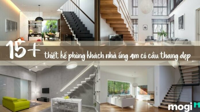 15+ ý tưởng thiết kế phòng khách nhà ống 4m có cầu thang đẹp