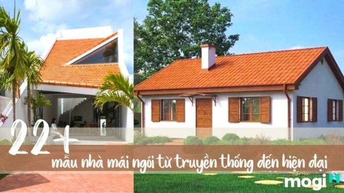 22+ mẫu nhà mái ngói truyền thống và hiện đại đẹp, ấn tượng