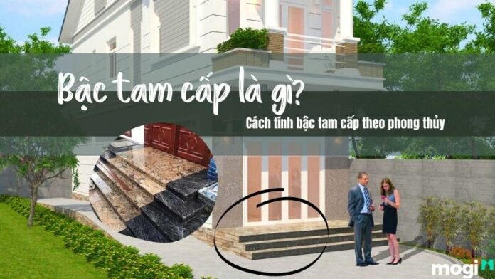 Bậc tam cấp là gì? Cách tính bậc tam cấp chuẩn hợp tuổi gia chủ
