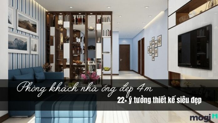 Mách bạn cách thiết kế phòng khách nhà ống đẹp 4m siêu bắt mắt