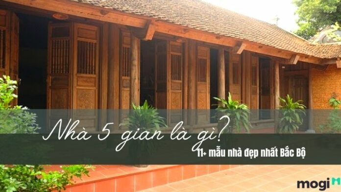 Nhà 5 gian là gì? 11+ mẫu nhà đẹp nhất ở nông thôn vùng Bắc Bộ