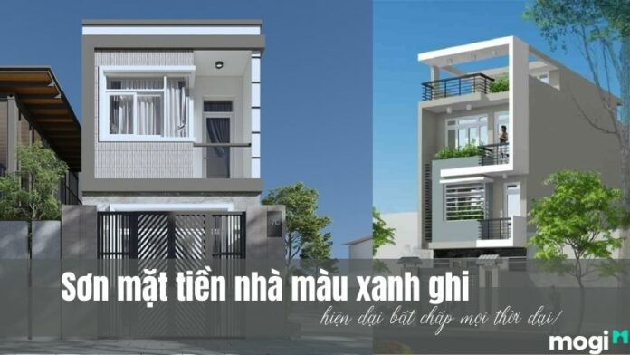 Sơn mặt tiền nhà màu xanh ghi – màu sơn hiện đại mọi thời đại